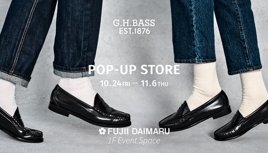 G.H.BASS | POP-UP STORE【藤井大丸】